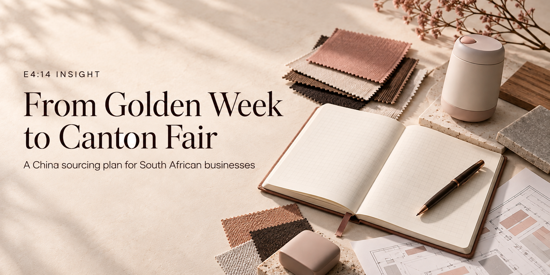 Editorial cover with an open notebook, material samples and a trade fair floor plan for the Golden Week to Canton Fair article.